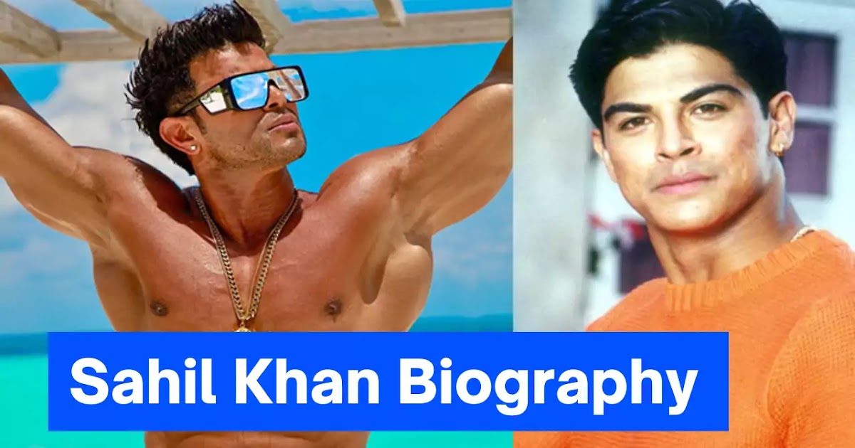 Sahil Khan [ Acter & Bodybuilder ] Biography In Hindi