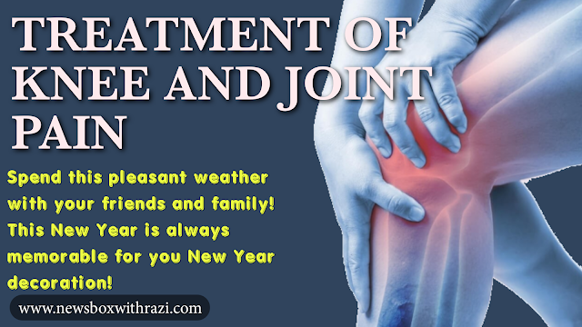 Treatment of knee and joint pain and precautionary measures