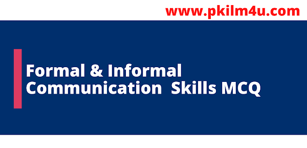 Formal and Informal Communication Skills MCQs,Pkilm4u