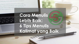 Cara Menulis Lebih Baik: 6 Tips Menulis Kalimat yang Baik Cara Menulis Lebih Baik: 6 Tips Menulis Kalimat yang Baik