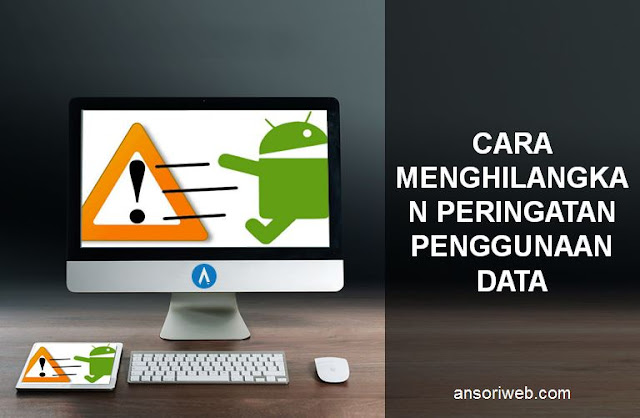 Cara Menghilangkan Peringatan Penggunaan Data