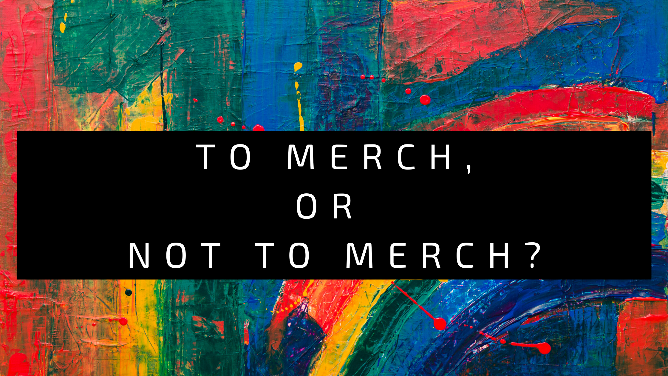 To Merch, or not to Merch? - Ramblings of a Coffee Addicted Writer