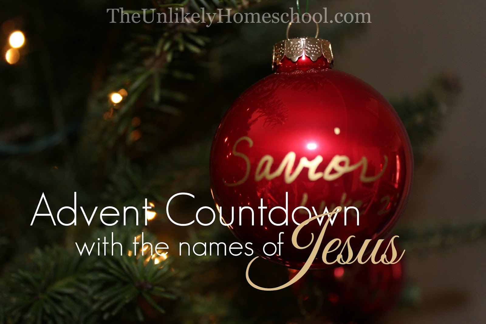 The Unlikely Homeschool Advent Countdown With The Names Of Jesus The Unlikely Homeschool Advent Countdown With The Names Of Jesus