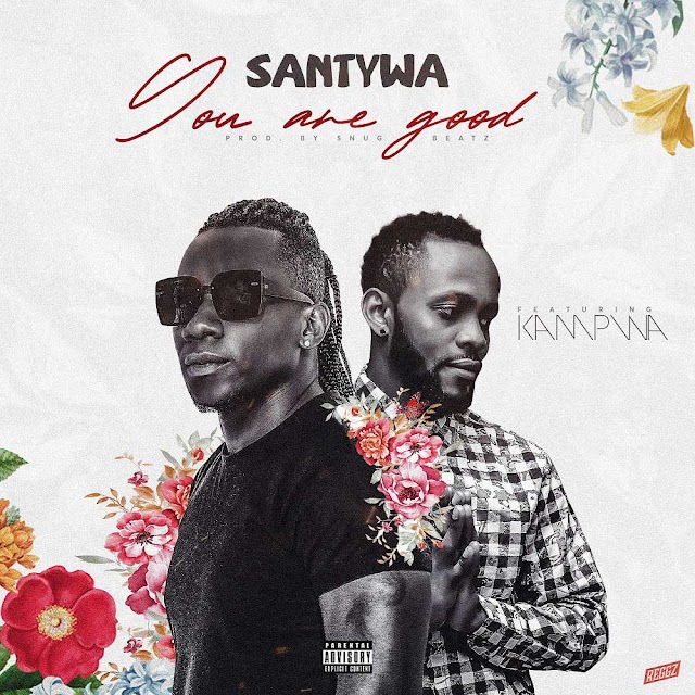 MUSIC: Santywa x Kampwa - You Are Good