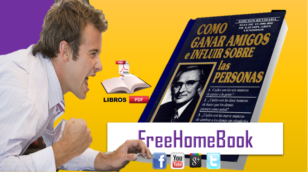 COMO GANAR AMIGOS E INFLUIR EN LAS PERSONAS DE DALE CARNEGIE Free books Online