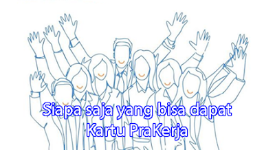 Siapa saja yang bisa dapat Kartu PraKerja