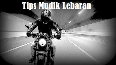 Mudik lebaran idul fitri Tips aman mudik lebaran naik motor