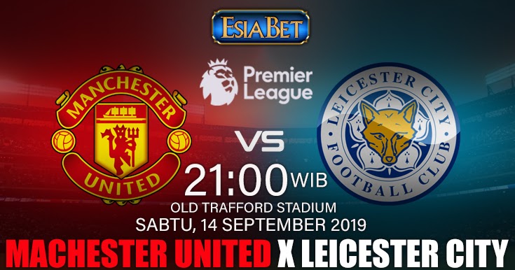 Prediksi Skor Manchester United vs Leicester City 14 September 2019