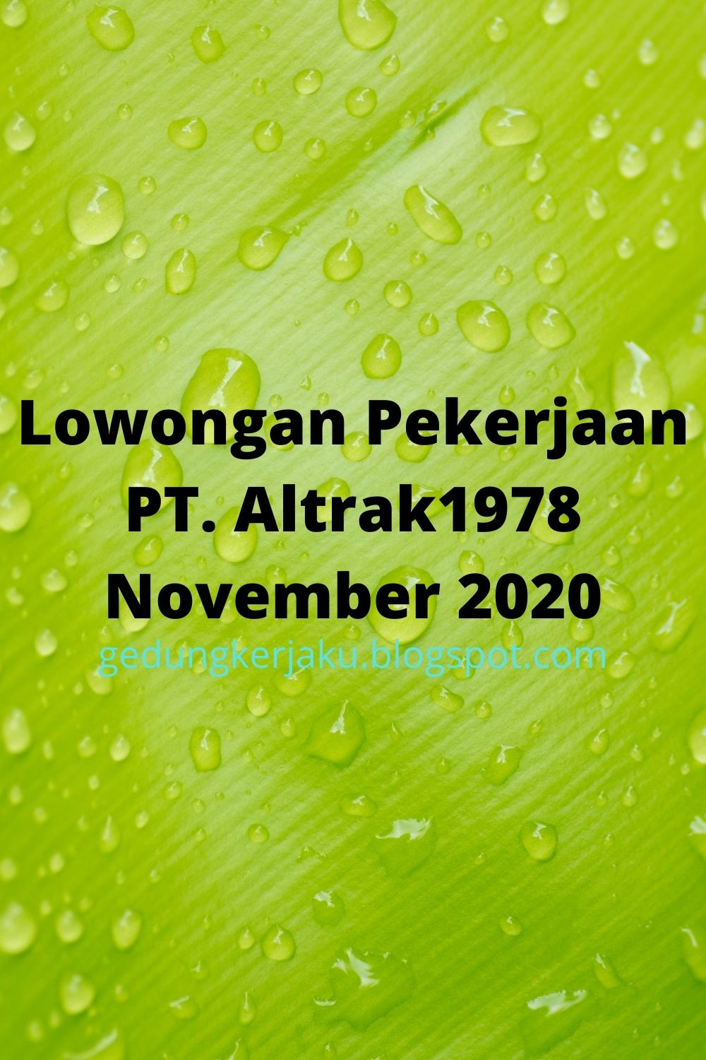Lowongan Pekerjaan PT. Altrak1978 November 2020