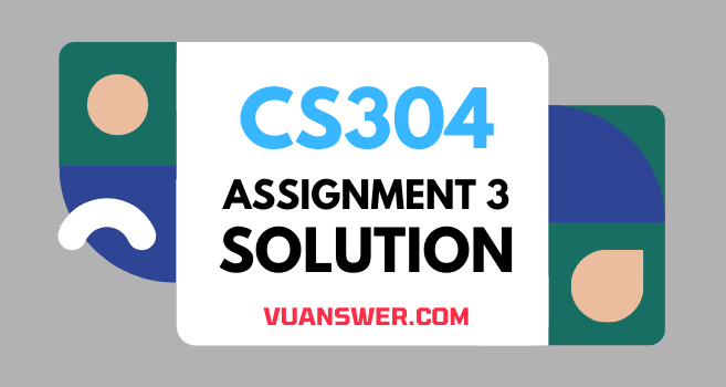 CS304 Assignment 3 Solution Spring 2021