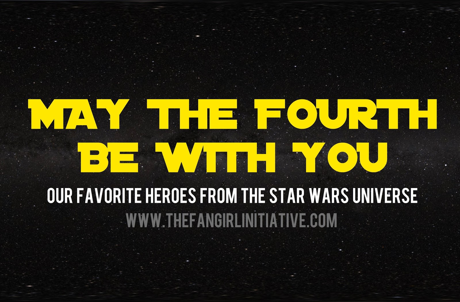 May the Fourth Be With You: Our Favorite Heroes from the <em>Star Wars</em>  Universe ~ The Fangirl Initiative