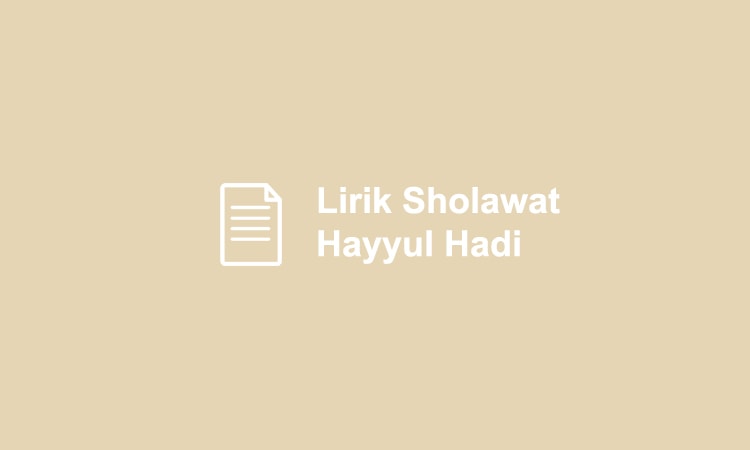 [Teks] Lirik Sholawat Hayyul Hadi (Arab + Latin + Artinya)