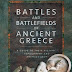 Battles and Battlefields of Ancient Greece: A Guide to Their History, Topography and Archaeology by C. Jacob Butera and Matthew A. Sears