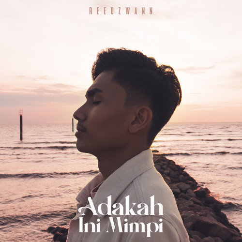 Lirik Adakah Ini Mimpi - Reedzwann - Lirik Lagu Malaysia