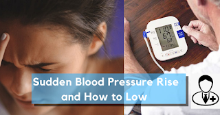 Causes of Sudden Blood Pressure Rise, How to Low, Symptom, pressure, causes