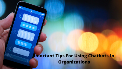 Essential Tips For Using Chatbots In Organizations