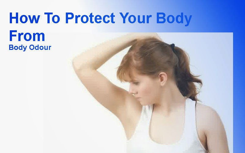 How To Protect Your Body From Body Odour DAILY'S DIKISIC