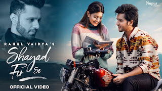 Shayad Fir Se Lyrics - Rahul Vaidya