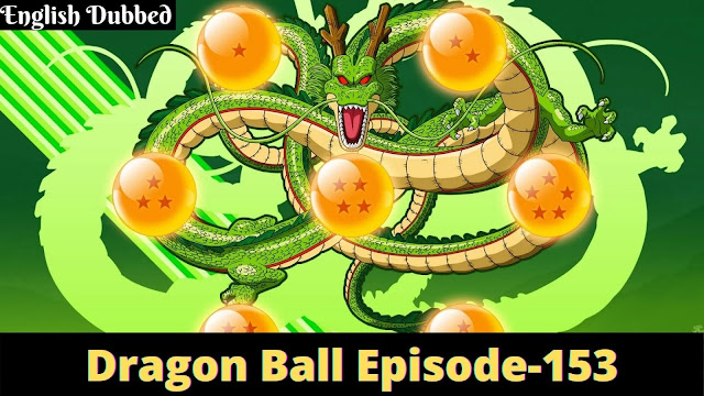 Dragon Ball Episode 153 - The End, the Beginning [English Dubbed]