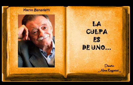 poesia: poema nº 1 "La culpa es de uno" Mario Benedetti