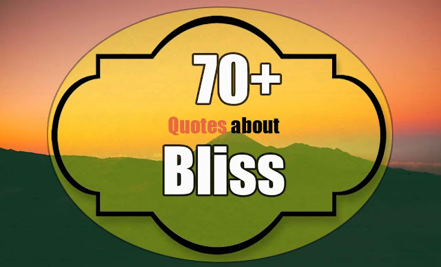 Bliss quotes - quotes about bliss