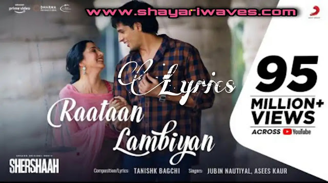 Raataan-Lambiyan-Lyrics-Jubin-Nautiyal-Shershaah