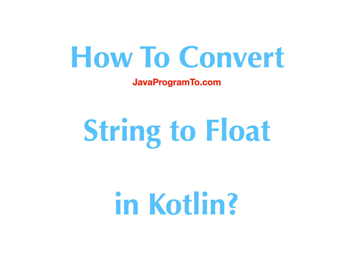 How To Convert String to Float in Kotlin?