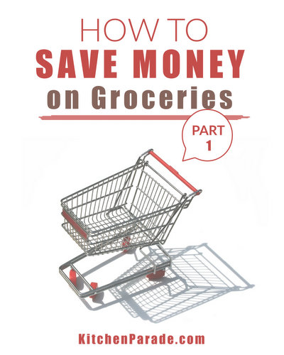 How to Save Money on Groceries ♥ KitchenParade.com, a multi-part series packed with practical tips and ideas.