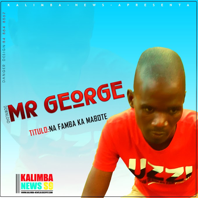 MR GEORGE-NA FAMBA KA MABOTE(ESCLUSIVO 2019)[DOWNLOAD MP3]