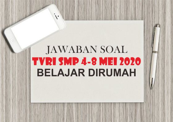 Kunci Jawaban Soal Smp Tvri 4 8 Mei 2020 Kelas 7 8 9 Suara Dangdut Kunci Jawaban Soal Smp Tvri 4 8 Mei 2020 Kelas 7 8 9 Suara Dangdut