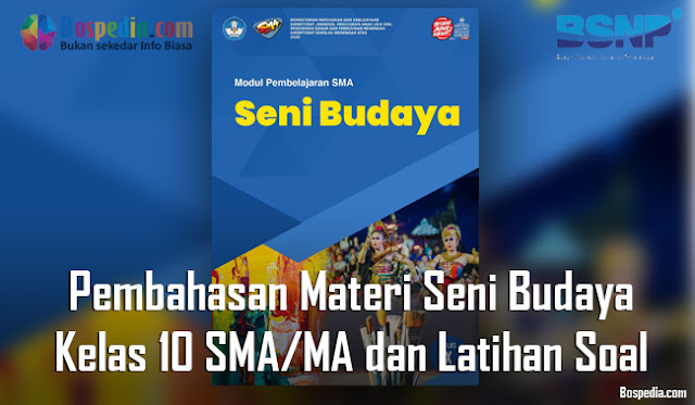 Pembahasan Materi Seni Budaya Kelas 10 SMA/MA dan Latihan Soal