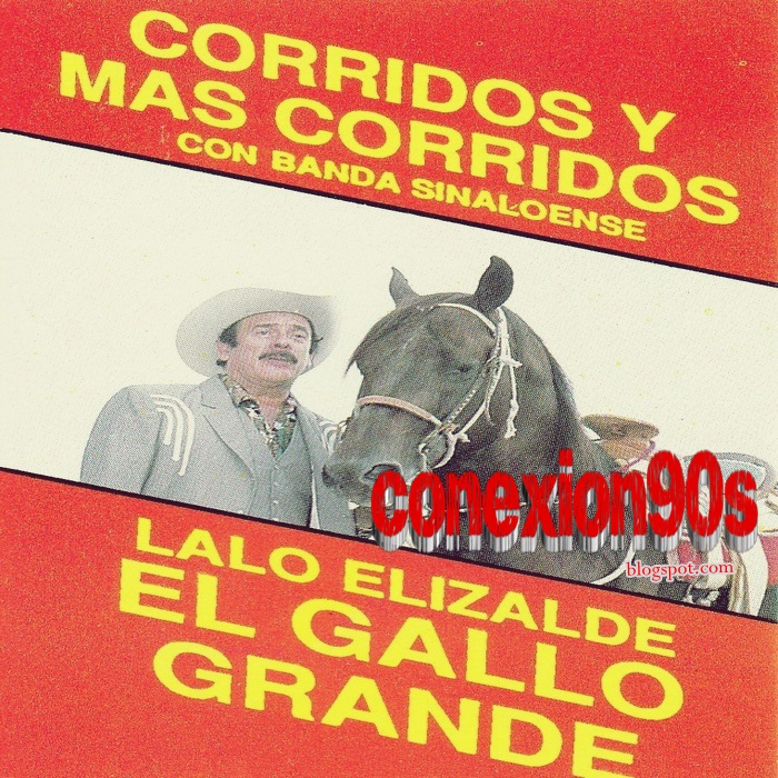 conexion90s: LALO ELIZALDE - corridos y mas corridos