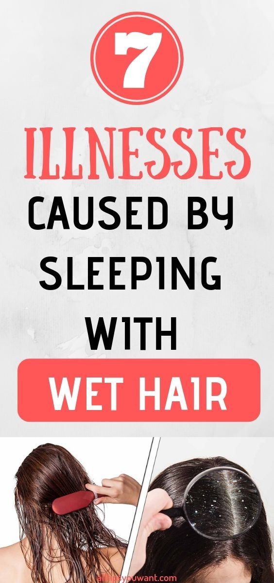 7 ILLNESSES CAUSED BY SLEEPING WITH WET HAIR