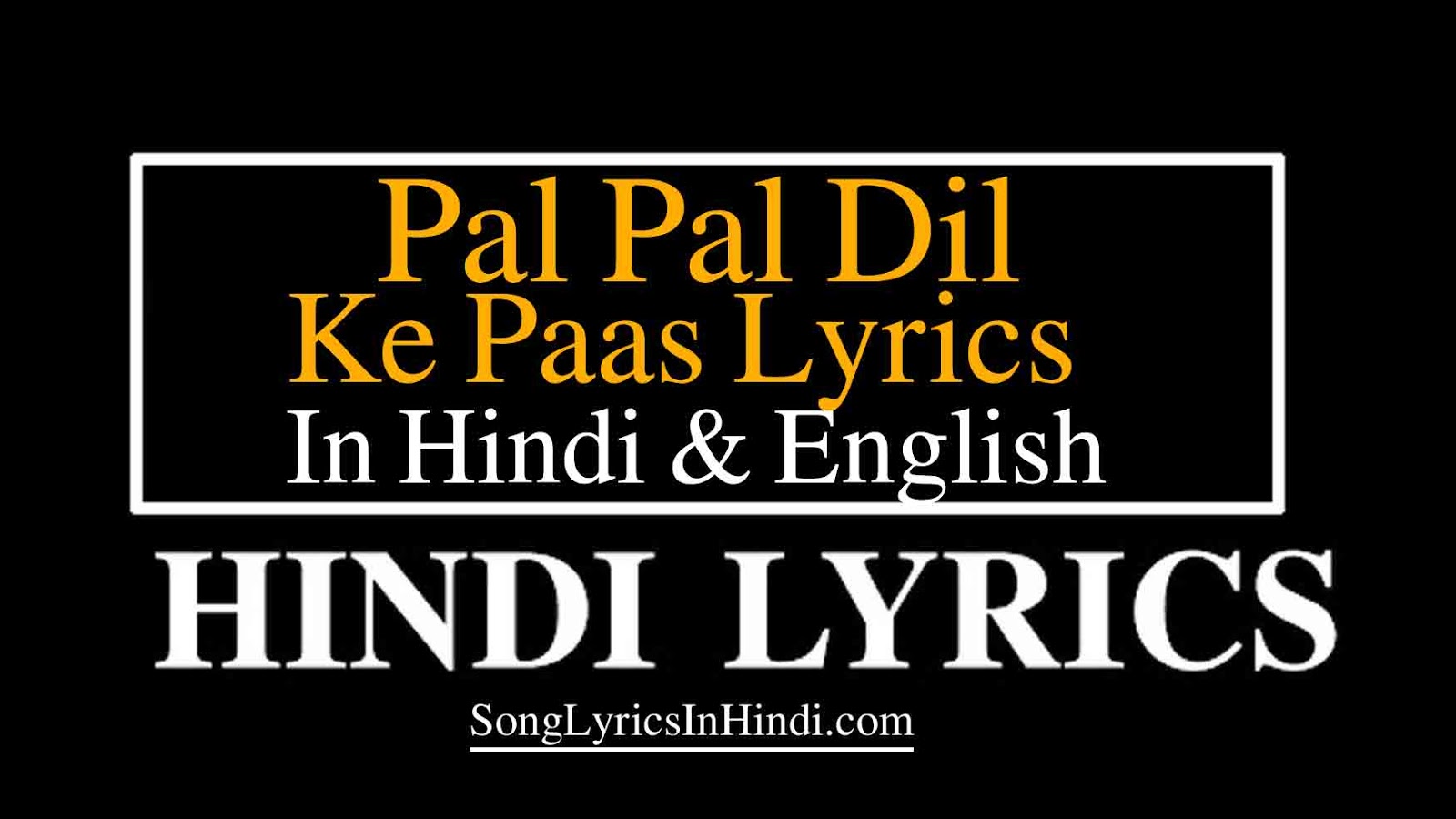 Pal Pal Dil Ke Paas Lyrics In Hindi