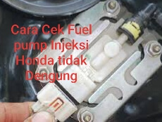 Cara Mudah Cek Fuel pump Injeksi Honda Tidak Dengung
