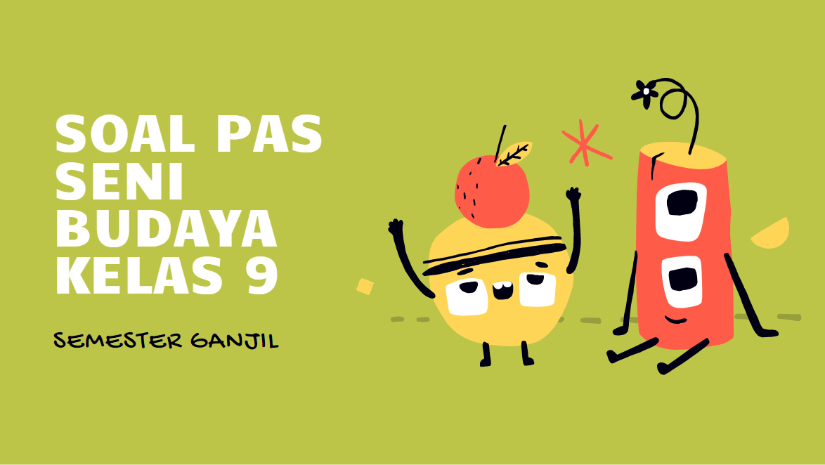 Soal Dan Kunci Jawaban Pas Seni Budaya Smp Kelas 9 Kurikulum 2013 Dilengkapi Dengan Kisi Kisi Didno76 Com