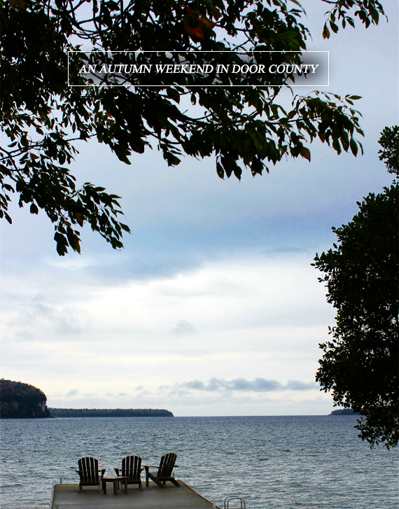 Bubby and Bean ::: Living Creatively: An Autumn Weekend in Door County