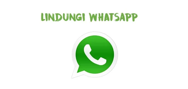 Cara Aman Lindungi Akun WhatsApp