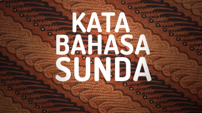 Belajar Kalimat Percakapan Bahasa Sunda Sehari Hari Artinya