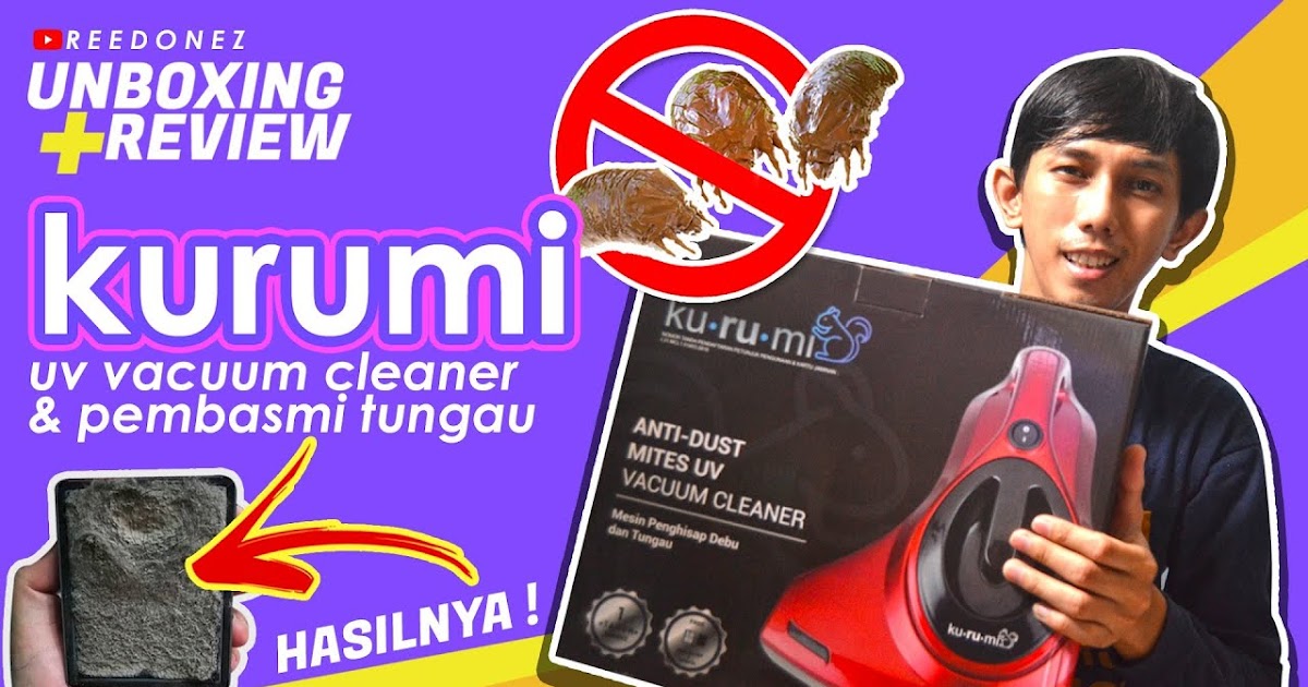 UNBOXING + REVIEW KURUMI UV VACUUM CLEANER (PENYEDOT DEBU & TUNGAU