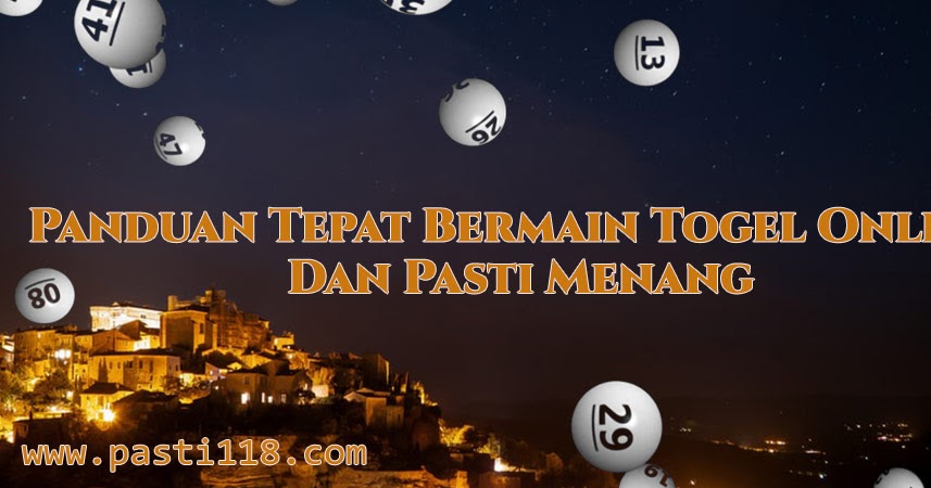 Panduan Tepat Bermain Togel Online Dan Pasti Menang