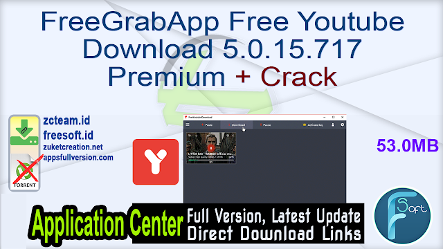 FreeGrabApp Free Youtube Download 5.0.15.717 Premium + Crack_ ZcTeam.id