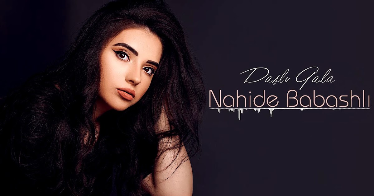nahide babashl da l qala nahide babashl da l qala
