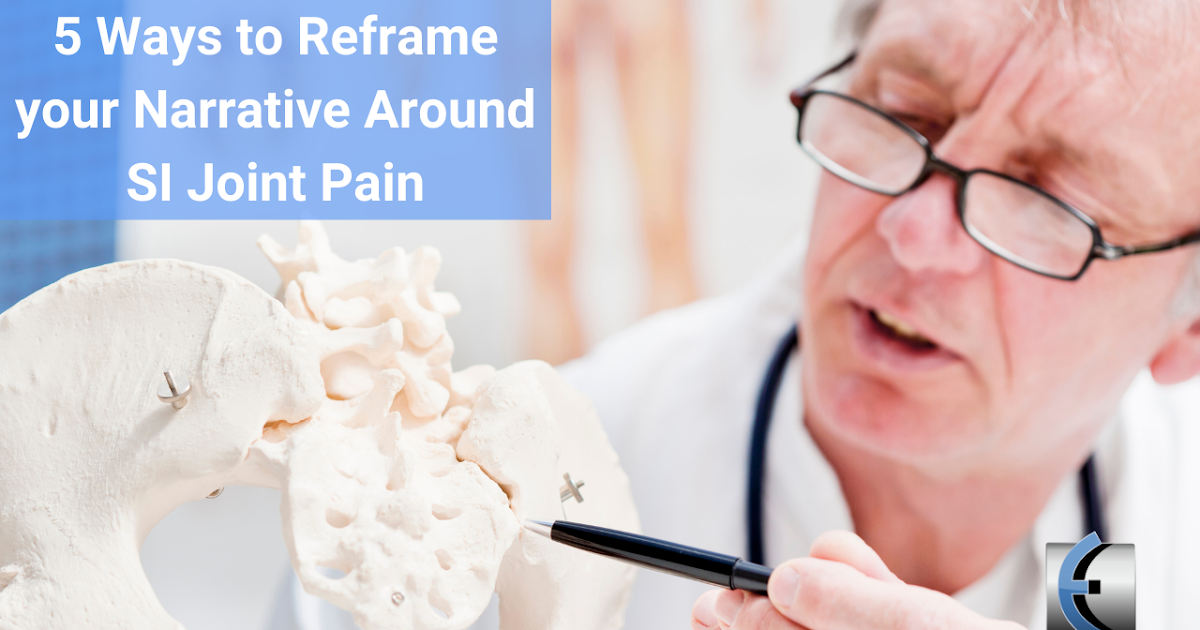 Top 5 Fridays! 5 Ways to Reframe your Narrative Around SI Joint Pain