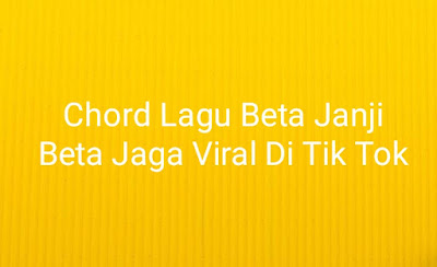Chord Lagu Beta Janji Beta Jaga - Ini chord beta janji beta jaga virai tik tok dengan kunci gitar beta janji beta jaga lagu tiktok viral di indonesia