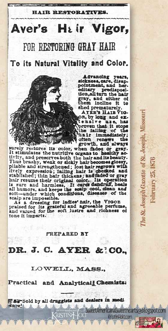 Kristin Holt | "Ayer's Hair Vigor, for Restoring Gray Hair to its Natural Vitality and Color," advertised in the St. Joseph Gazette of St. Joseph, MO on February 25, 1876.
