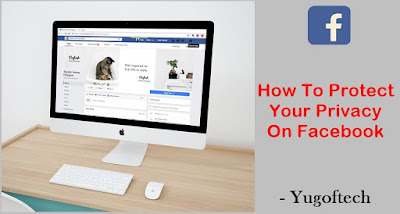 How To Protect Your Privacy On Facebook most important tips