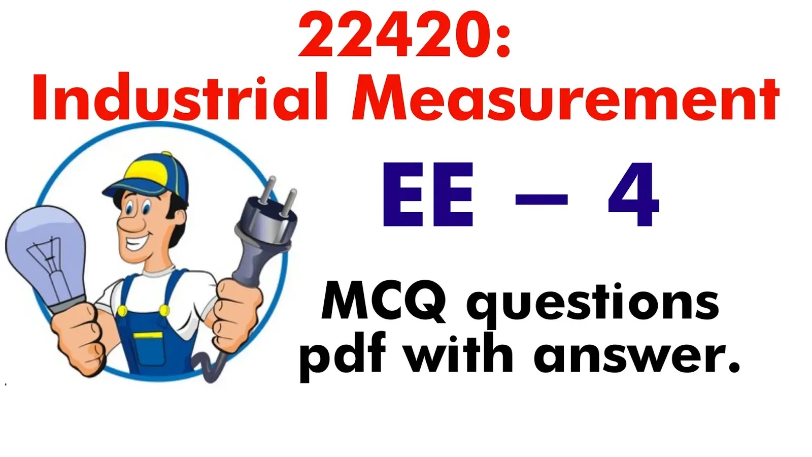 22420 Industrial Measurement MCQ questions pdf with answer.