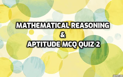 Mathematical Reasoning Aptitude MCQ Quiz 2 Free MCQ