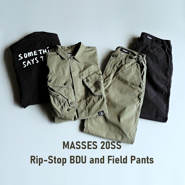 MASSES/マシス】MASSES から Rip-Stop Cotton BDU と Field Pants の